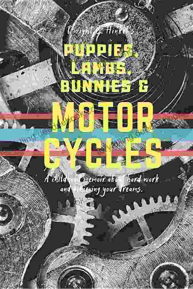 Facebook PUPPIES LAMBS BUNNIES MOTORCYCLES: A Childhood Memoir About Hard Work And Achieving Your Dreams