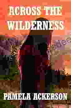 Across The Wilderness (The Wilderness 1)