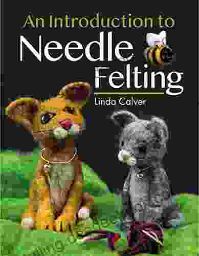 An Introduction To Needle Felting
