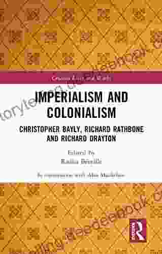 Imperialism And Colonialism: Christopher Bayly Richard Rathbone And Richard Drayton
