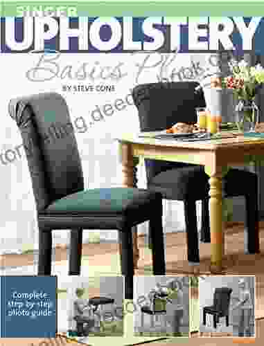 Singer Upholstery Basics Plus: Complete Step By Step Photo Guide