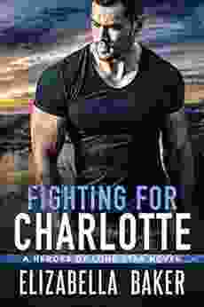 Fighting For Charlotte (Heroes Of Lone Star 1)