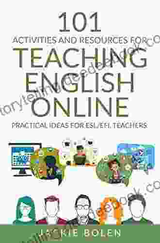 101 ESL Activities: Games Activities Practical Ideas Teaching Tips For English Teachers Of Teenagers And Adults (Teaching ESL/EFL To Teenagers And Adults)