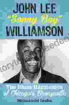 John Lee Sonny Boy Williamson: The Blues Harmonica Of Chicago S Bronzeville (Roots Of American Music: Folk Americana Blues And Country)