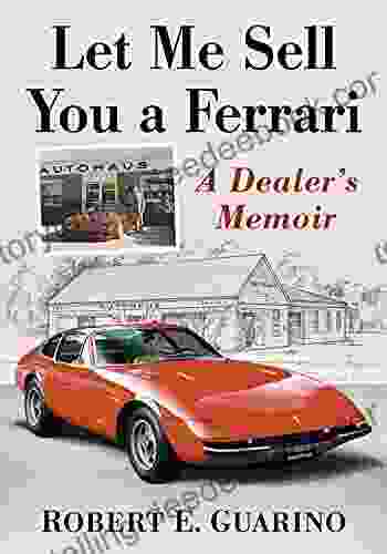 Let Me Sell You A Ferrari: A Dealer S Memoir