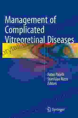 Management Of Complicated Vitreoretinal Diseases