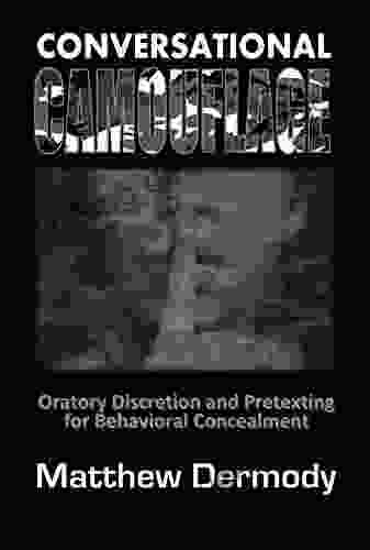 Conversational Camouflage: Oratory Discretion And Pretexting For Behavioral Concealment