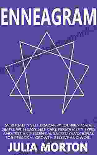 ENNEAGRAM: Spirituality Self Discovery Journey Made Simple With Easy Self Care Personality Types And Test And Essential Sacred Devotional For Personal Growth In Love And Work