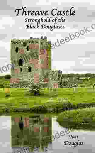 Threave Castle: Stronghold Of The Black Douglases (Scottish Castles Guides)