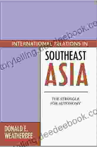 International Relations In Southeast Asia: The Struggle For Autonomy (Asia In World Politics)