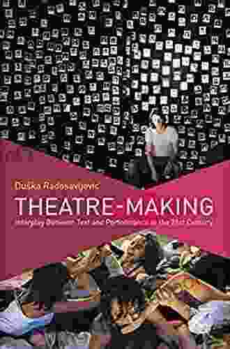 Theatre Making: Interplay Between Text And Performance In The 21st Century