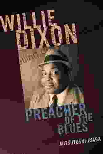 Willie Dixon: Preacher Of The Blues (African American Cultural Theory And Heritage)
